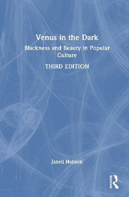 Cover for Hobson, Janell (University at Albany, New York, USA) · Venus in the Dark: Blackness and Beauty in Popular Culture (Hardcover Book) (2025)