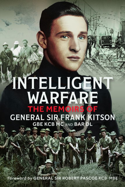 Kitson GBE KCB MC and Bar DL, General Sir Frank · Intelligent Warfare: The Memoirs of General Sir Frank Kitson GBE KCB MC and Bar DL (Inbunden Bok) (2024)