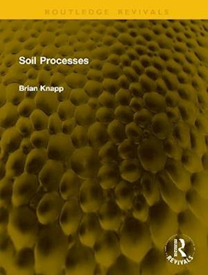 Soil Processes - Routledge Revivals - Brian Knapp - Books - Taylor & Francis Ltd - 9781041155911 - November 1, 2025