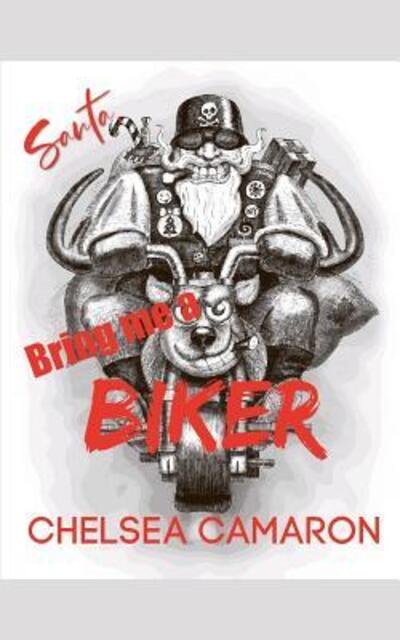 Cover for Chelsea Camaron · Santa, Bring Me a Biker! (Paperback Bog) (2019)