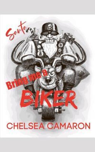 Cover for Chelsea Camaron · Santa, Bring Me a Biker! (Pocketbok) (2019)