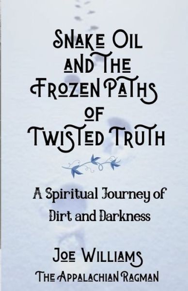 Cover for Joseph Williams · Snake Oil and the Frozen Paths of Twisted Truth (Pocketbok) (2020)