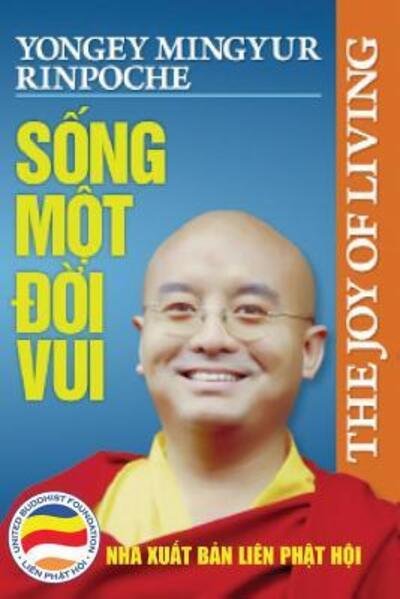 S?ng m?t ??i vui - Yongey Mingyur Rinpoche - Books - United Buddhist Publisher - 9781091527911 - March 25, 2019