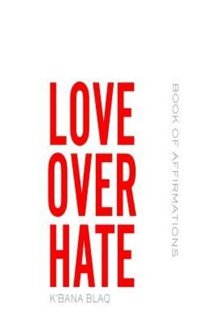 K'Bana Blaq · Love Over Hate (Paperback Book) (2019)
