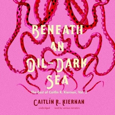 Cover for Caitlin R Kiernan · Beneath an Oil-Dark Sea (CD) (2021)