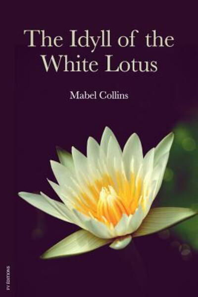 Cover for Mabel Collins · The idyll of the white lotus (Paperback Book) (2019)