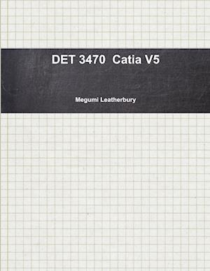 Cover for Megumi Leatherbury · DET 3470 Catia V5 (Book) (2012)