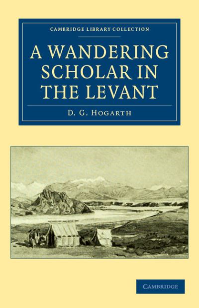 Cover for David George Hogarth · A Wandering Scholar in the Levant - Cambridge Library Collection - Archaeology (Paperback Book) (2011)