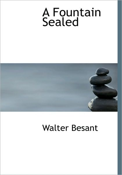 Cover for Walter Besant · A Fountain Sealed (Hardcover Book) (2009)