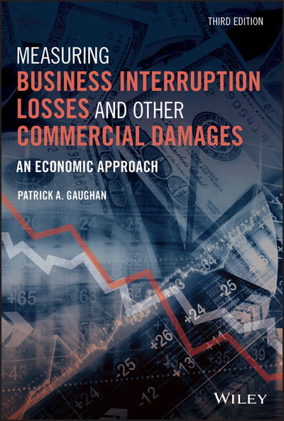 Cover for Gaughan, Patrick A. (Fairleigh Dickinson University, NJ) · Measuring Business Interruption Losses and Other Commercial Damages: An Economic Approach (Hardcover Book) (2020)