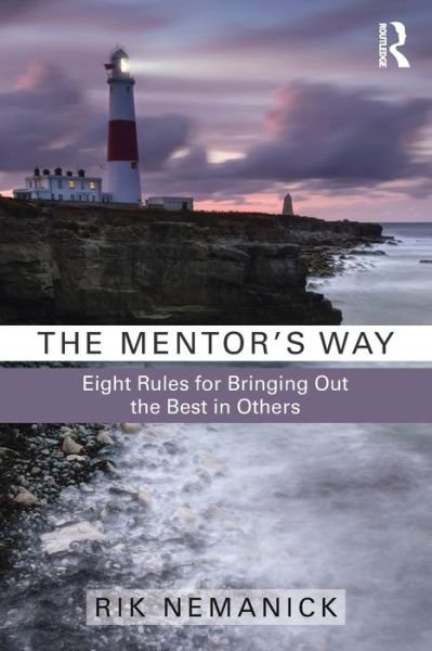 Cover for Nemanick, Rik (The Leadership Effect, USA) · The Mentor's Way: Eight Rules for Bringing Out the Best in Others (Paperback Bog) (2016)