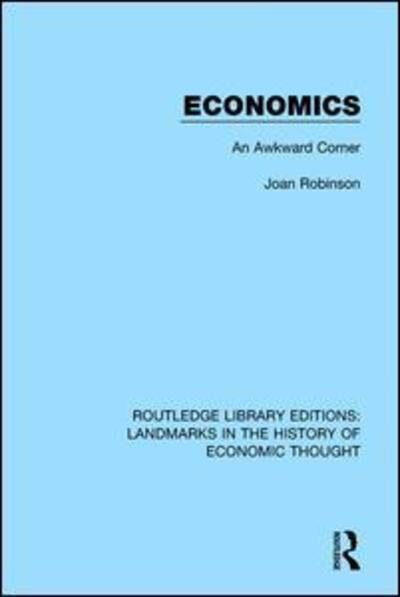 Cover for Joan Robinson · Economics: An Awkward Corner - Routledge Library Editions: Landmarks in the History of Economic Thought (Pocketbok) (2018)