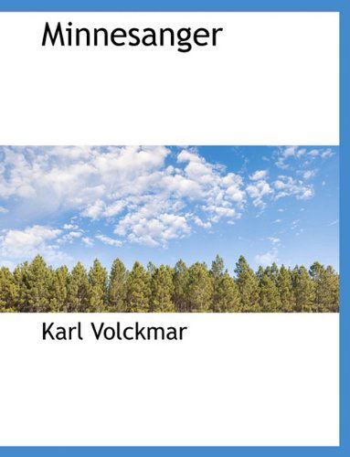 Minnesanger - Karl Volckmar - Books - BiblioLife - 9781140069911 - April 6, 2010