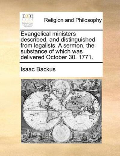 Cover for Isaac Backus · Evangelical Ministers Described, and Distinguished from Legalists. a Sermon, the Substance of Which Was Delivered October 30. 1771. (Paperback Book) (2010)