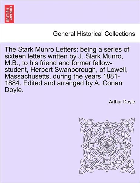 Cover for Arthur Conan Doyle · The Stark Munro Letters: Being a Series of Sixteen Letters Written by J. Stark Munro, M.b., to His Friend and Former Fellow-student, Herbert Sw (Paperback Bog) (2011)