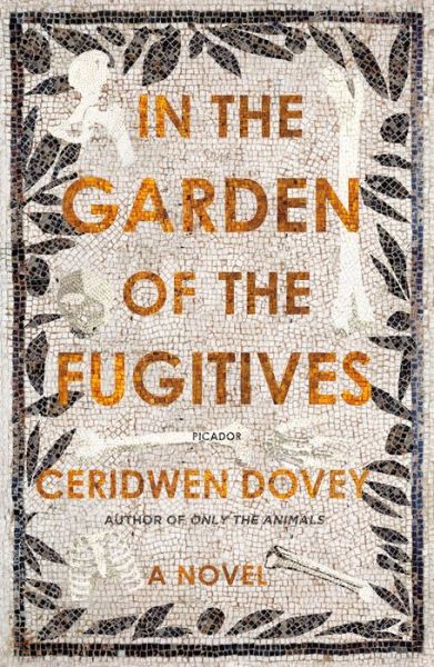 In the Garden of the Fugitives - Ceridwen Dovey - Books - St Martins Pr - 9781250214911 - August 13, 2019