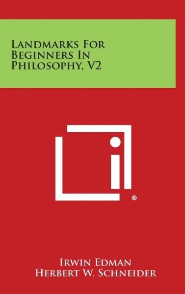 Cover for Irwin Edman · Landmarks for Beginners in Philosophy, V2 (Hardcover bog) (2013)