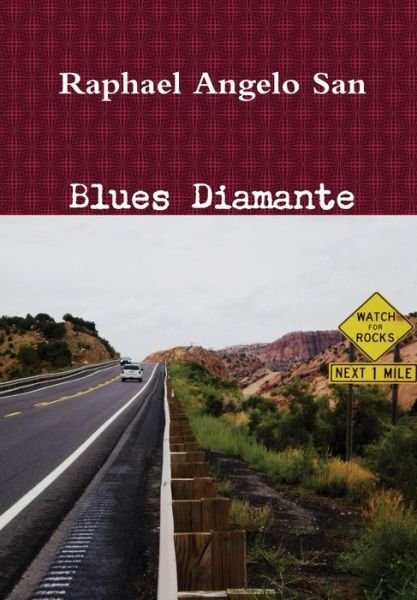 Blues Diamante - Raphael Angelo San - Bøger - Lulu.com - 9781326177911 - 7. februar 2015
