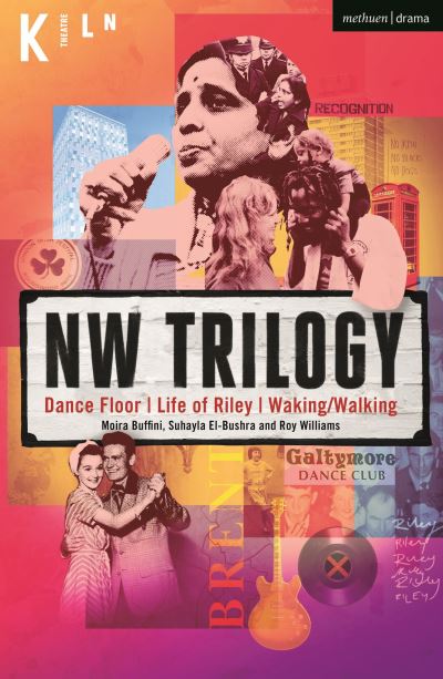 NW Trilogy: Dance Floor; Life of Riley; Waking / Walking - Modern Plays - Roy Williams - Kirjat - Bloomsbury Publishing PLC - 9781350288911 - maanantai 6. syyskuuta 2021