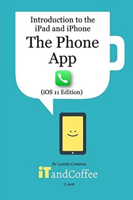 Cover for Lynette Coulston · The Phone App on the iPhone (Taschenbuch) [Ios11 edition] (2024)