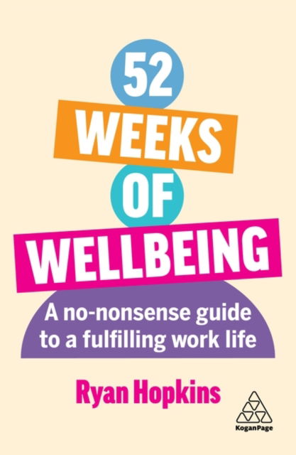 Cover for Ryan Hopkins · 52 Weeks of Wellbeing: A No-Nonsense Guide to a Fulfilling Work Life (Paperback Book) (2024)