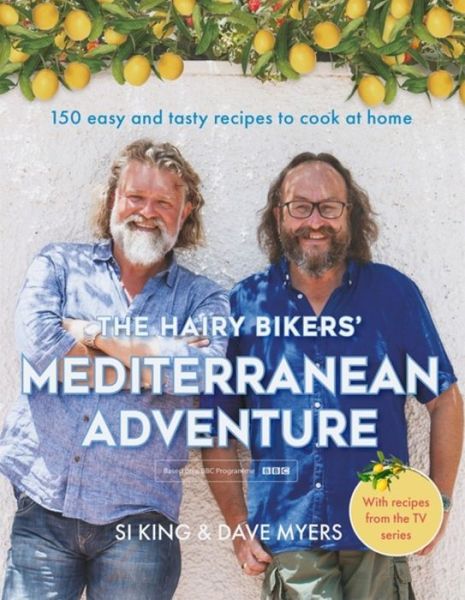 Cover for Hairy Bikers · The Hairy Bikers' Mediterranean Adventure (TV tie-in): 150 easy and tasty recipes to cook at home (Hardcover Book) (2017)