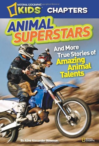 Cover for Aline Alexander Newman · National Geographic Kids Chapters: Animal Superstars: And More True Stories of Amazing Animal Talents - National Geographic Kids Chapters (Paperback Book) (2013)