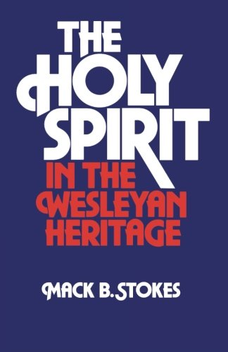 Cover for Mack B. Stokes · The Holy Spirit in the Wesleyan Heritage: Student (Paperback Book) (1985)