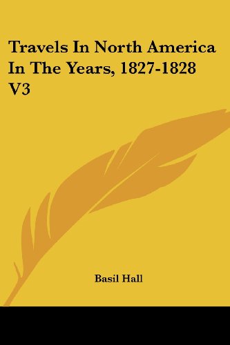 Cover for Basil Hall · Travels in North America in the Years, 1827-1828 V3 (Paperback Book) (2007)