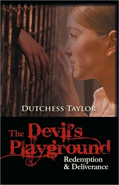 Cover for Dutchess Taylor · The Devil's Playground: Redemption &amp; Deliverance (Paperback Bog) (2009)