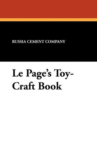 Le Page's Toy-craft Book - Russia Cement Company - Books - Wildside Press - 9781434412911 - September 20, 2024