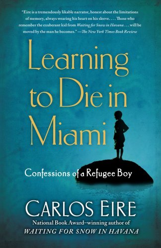 Cover for Carlos Eire · Learning to Die in Miami: Confessions of a Refugee Boy (Taschenbuch) (2011)