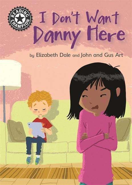 Cover for Elizabeth Dale · Reading Champion: I Don't Want Danny Here: Independent Reading 11 - Reading Champion (Hardcover Book) [Illustrated edition] (2018)