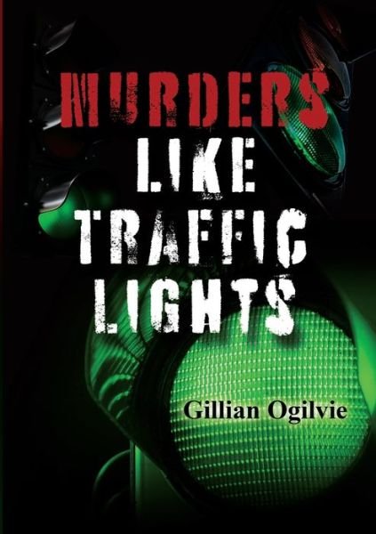 Cover for Gillian Ogilvie · Murders Like Traffic Lights (Book) (2021)