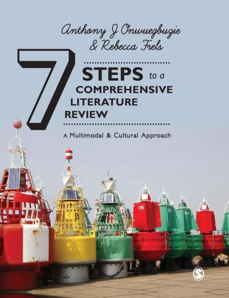 Anthony J. Onwuegbuzie · Seven Steps to a Comprehensive Literature Review: A Multimodal and Cultural Approach (Hardcover Book) (2016)