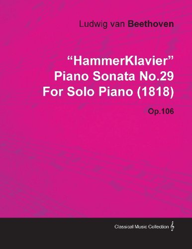 Cover for Ludwig Van Beethoven · &quot;Hammerklavier&quot; Piano Sonata No.29 by Ludwig Van Beethoven for Solo Piano (1818) Op.106 (Paperback Bog) (2010)