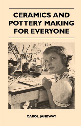 Ceramics and Pottery Making for Everyone - Carol Janeway - Books - Mottelay Press - 9781447410911 - May 19, 2011