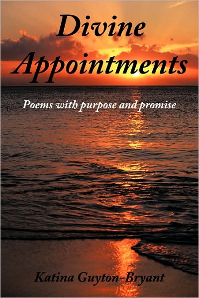 Cover for Katina Guyton-bryant · Divine Appointments: Poems with Purpose and Promise (Paperback Book) (2010)