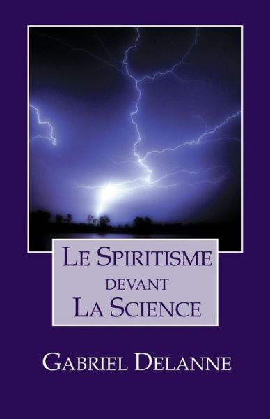 Cover for Gabriel Delanne · Le Spiritisme Devant La Science (Paperback Book) [French edition] (2010)