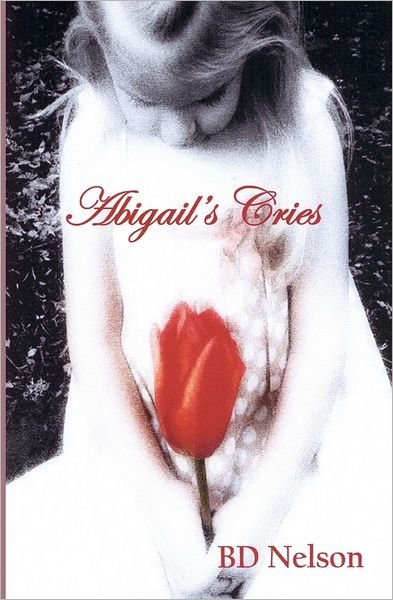 Cover for B D Nelson · Abigail's Cries (Taschenbuch) (2010)