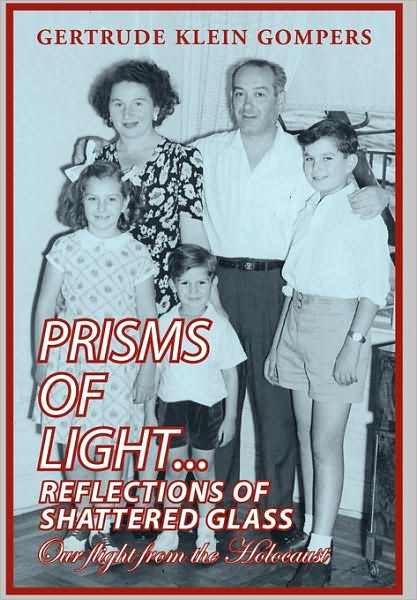 Cover for Gertrude Klein Gompers · Prisms of Light...reflections of Shattered Glass: Our Flight from the Holocaust (Paperback Book) (2010)