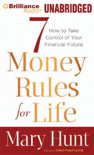 Cover for Mary Hunt · 7 Money Rules for Life®: How to Take Control of Your Financial Future (Audiobook (CD)) [Unabridged edition] (2013)