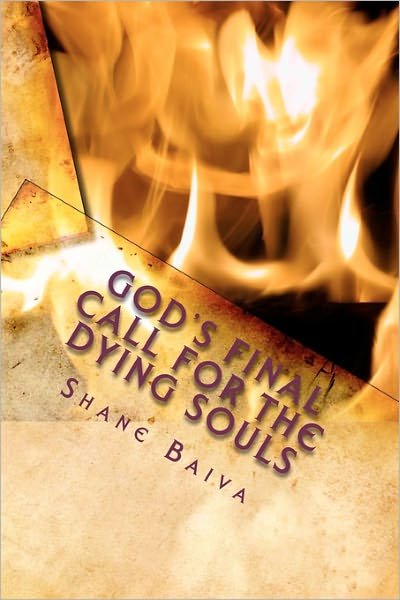 Cover for Shane Baiva · God's Final Call for the Dying Souls: What is God Saying to Today's Generation? (Paperback Book) (2010)