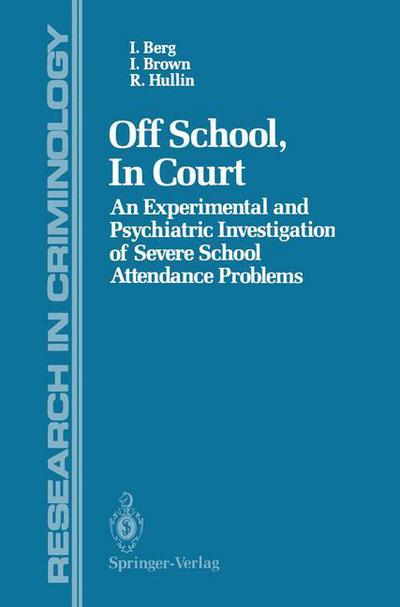 Cover for Ian Berg · Off School, In Court: An Experimental and Psychiatric Investigation of Severe School Attendance Problems - Research in Criminology (Paperback Book) [Softcover reprint of the original 1st ed. 1988 edition] (2011)