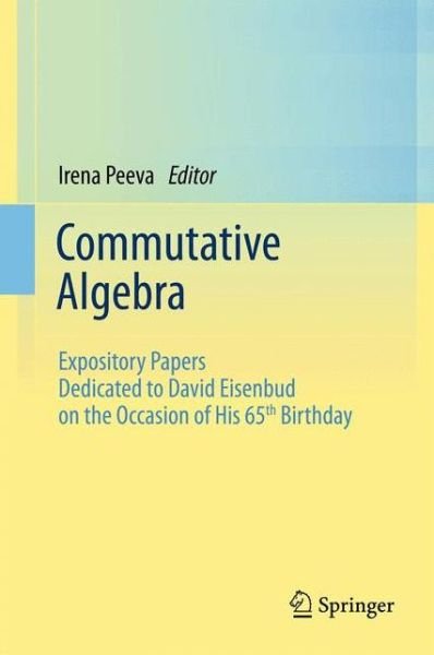 Cover for Irena Peeva · Commutative Algebra: Expository Papers Dedicated to David Eisenbud on the Occasion of His 65th Birthday (Innbunden bok) [2013 edition] (2013)