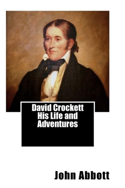 Cover for John S C Abbott · David Crockett His Life and Adventures (Paperback Bog) (2011)