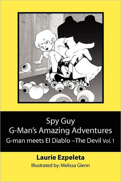 Cover for Laurie Ezpeleta · Spy Guy G-man's Amazing Adventures: G-man Meets El Diablo--the Devil (Paperback Book) (2012)