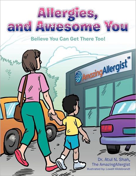 Cover for Atul N Shah · Allergies, and Awesome You: Believe You Can Get There Too! (Paperback Book) (2012)