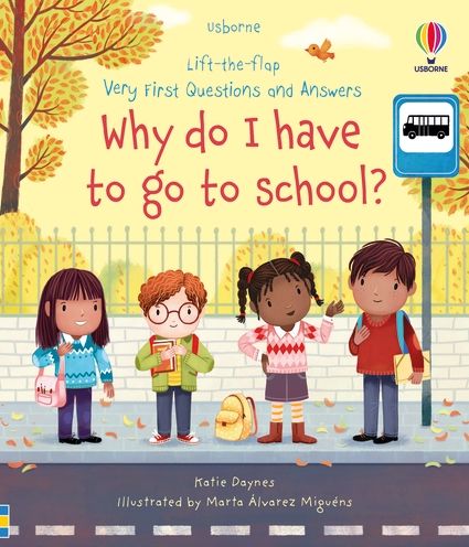 Very First Questions and Answers Why do I have to go to school?: An Empowering First Day of School Book for Children - Very First Questions and Answers - Katie Daynes - Bøker - Usborne Publishing Ltd - 9781474997911 - 8. juni 2023