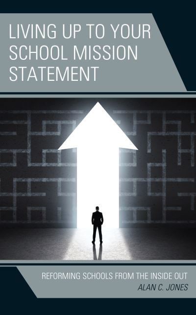 Cover for Alan C. Jones · Living up to Your School Mission Statement: Reforming Schools from the Inside Out (Hardcover Book) (2021)